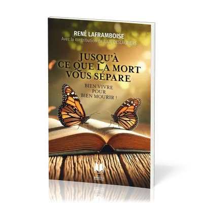 Jusqu'à ce que la mort vous sépare - Bien vivre pour bien mourir !