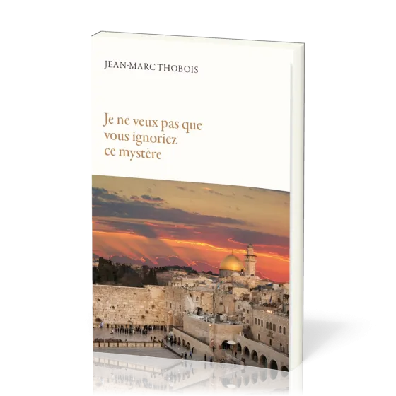 Je ne veux pas que vous ignoriez ce mystère
