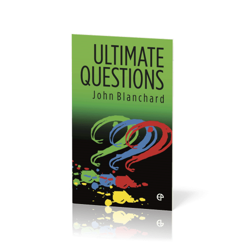 Ultimate Questions - [ESV Scripture quotations]