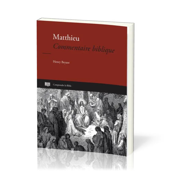 Matthieu [Nouvelle édition 2025] - Commentaire biblique [Comprendre la Bible - série IBG]