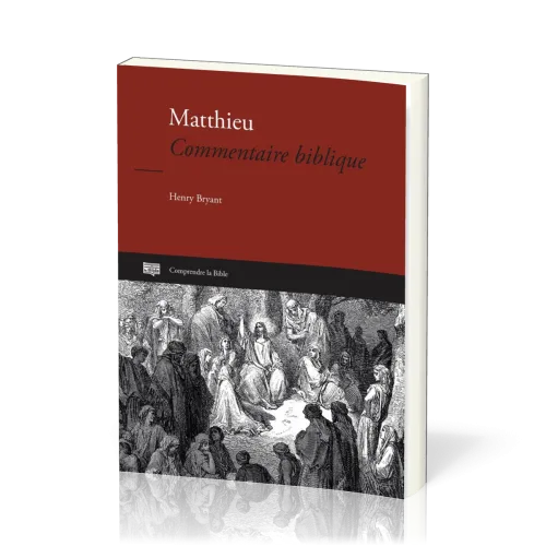 Matthieu [Nouvelle édition 2025] - Commentaire biblique [Comprendre les Écritures, série IBG]