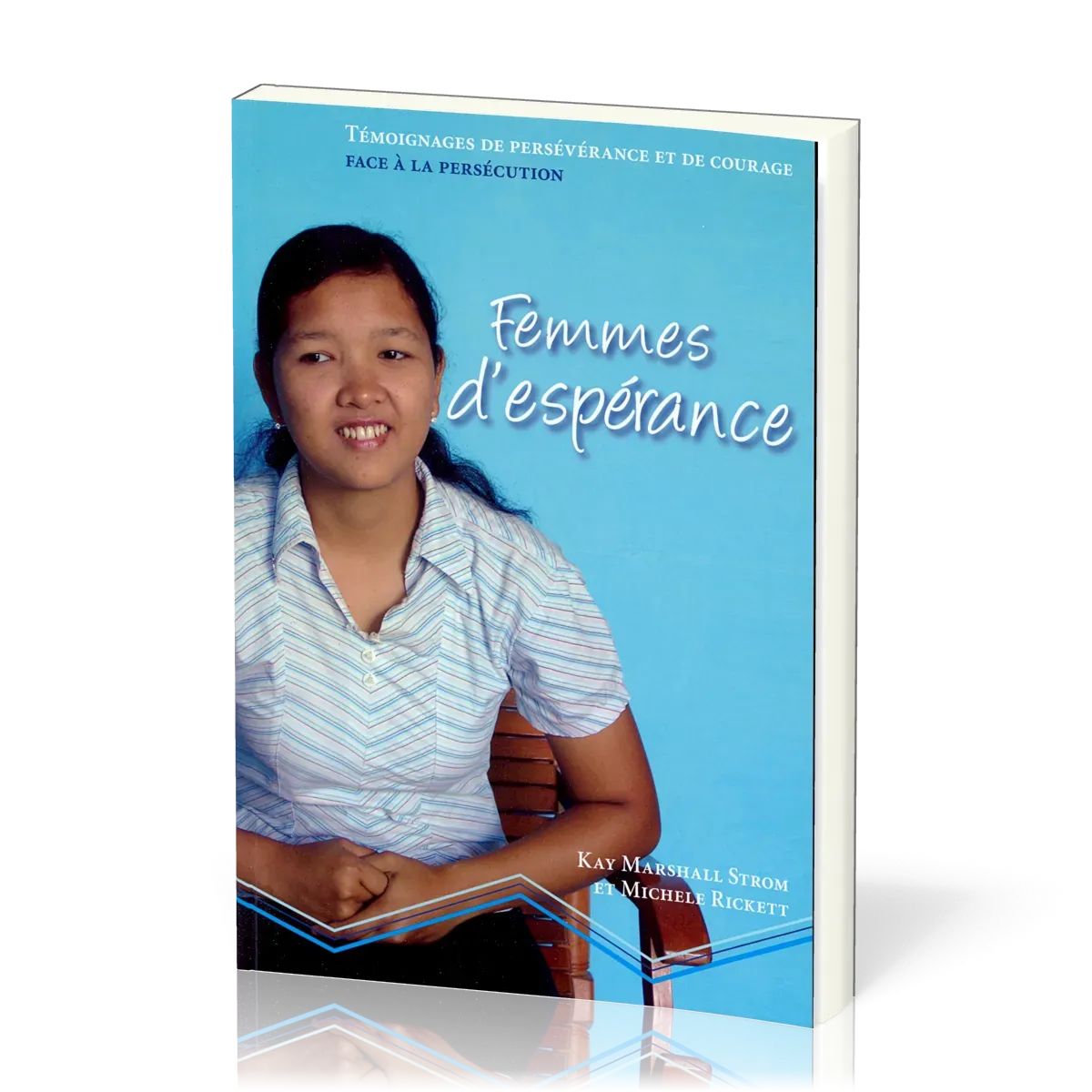 Femmes d'espérance - Témoignage de perséverance et de courage face à la persécution