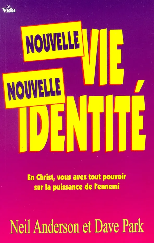 Nouvelle vie, nouvelle identité - En Christ, vous avez tout pouvoir sur la puisssance de l'ennemi