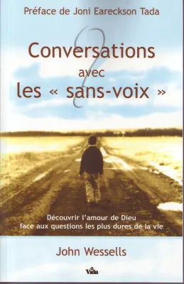 Conversations avec les « sans voix » - Découvrir l'amour de Dieu face aux questions les plus...