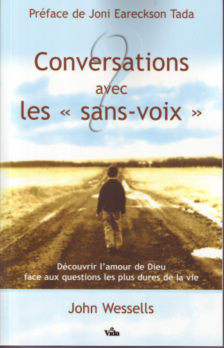 Conversations avec les « sans voix » - Découvrir l'amour de Dieu face aux questions les plus...