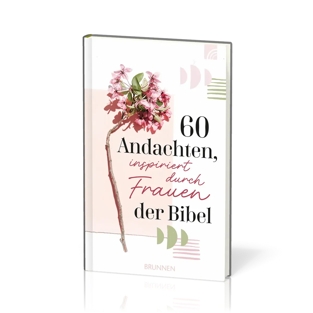 60 Andachten, inspiriert durch Frauen der Bibel