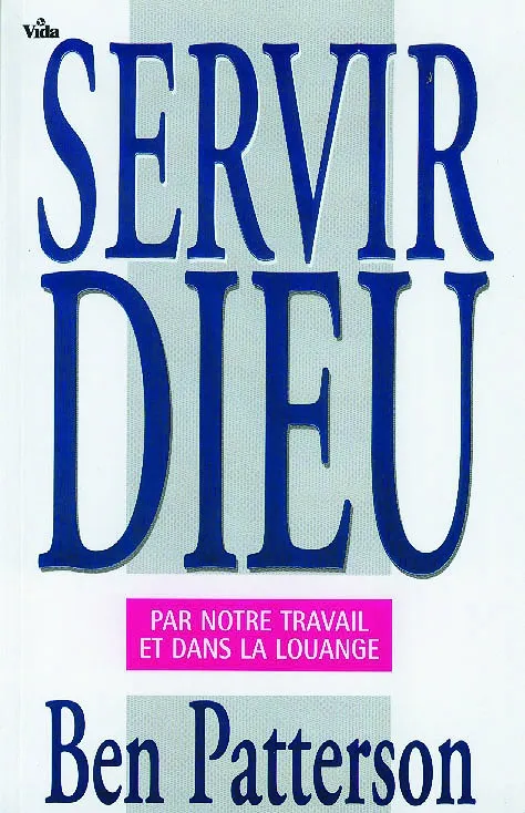 Servir Dieu par notre travail et dans la louange