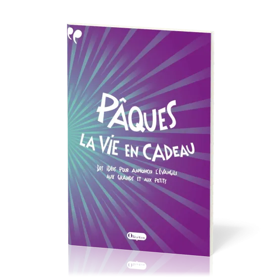 Pâques, la vie en cadeau  - Des idées pour annoncer l'Évangile aux grands et aux petits