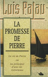 Promesse de Pierre (La) - La vie de Pierre ou les principes d'une vie victorieuse
