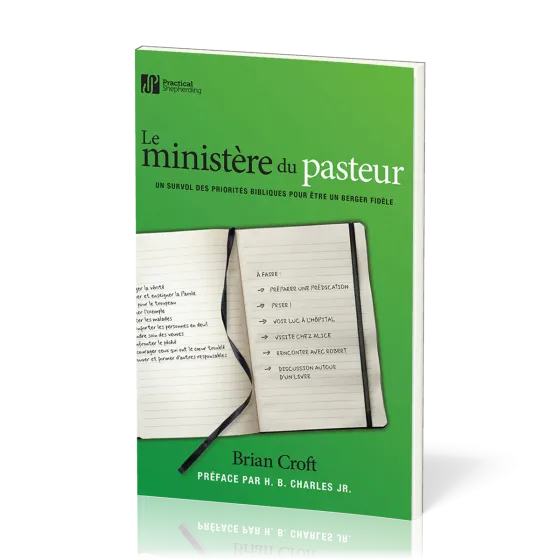 Ministère du pasteur (Le) - Un survol des priorités bibliques pour être un berger fidèle