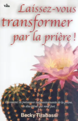 Laissez-vous transformer par la prière