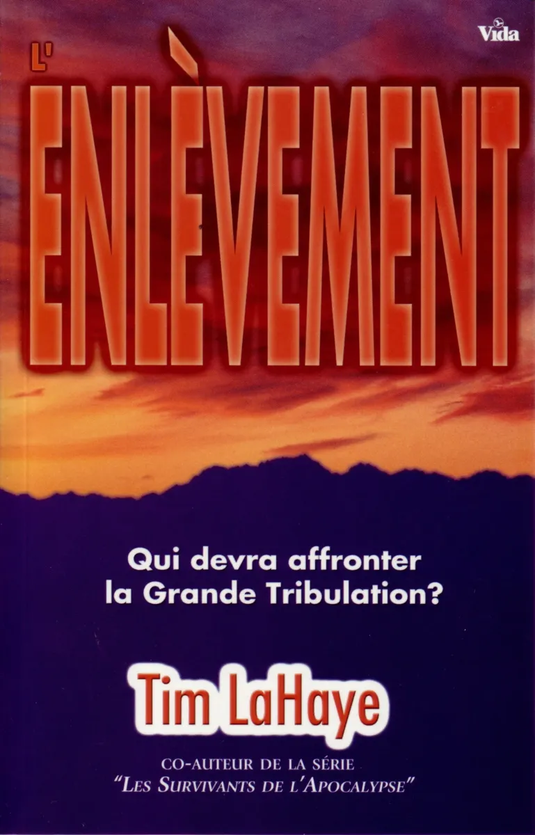 Enlèvement (L') - Qui devra affronter la grande tribulation?