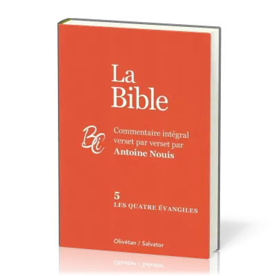 Bible, 5. Les quatre Évangiles (La) - Commentaire intégral verset par verset