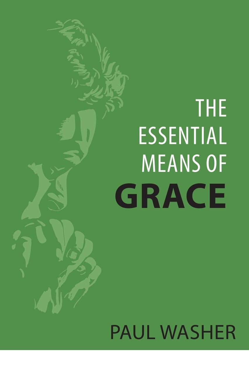 Essential Means of Grace (The)