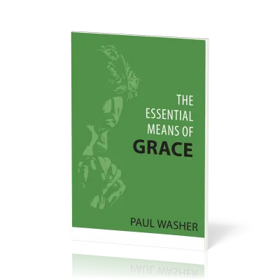 Essential Means of Grace (The)