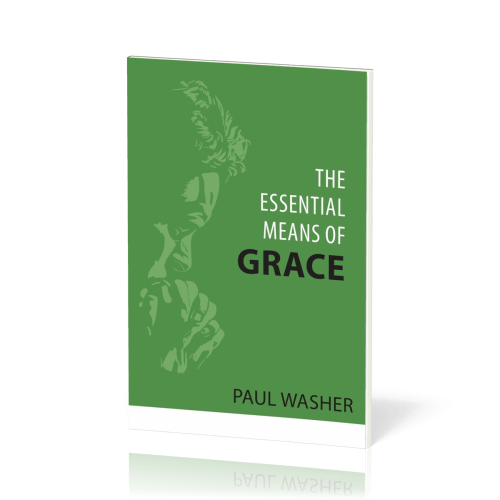 Essential Means of Grace (The)