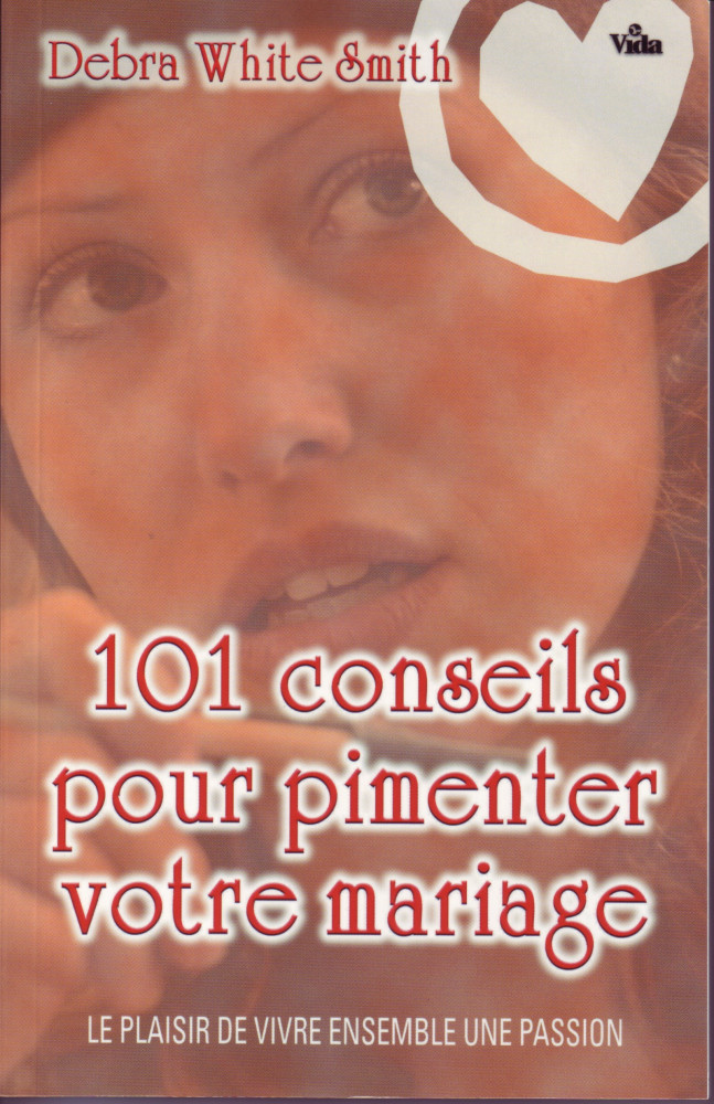 101 conseils pour pimenter votre mariage - Le plaisir de vivre ensemble une passion