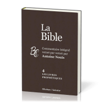 Bible, 4. les livres prophétiques (La) - Commentaire intégral verset par verset