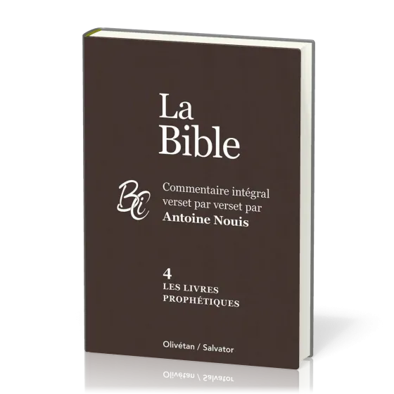 Bible, 4. les livres prophétiques (La) - Commentaire intégral verset par verset