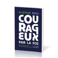 Courageux par la foi - Marcher avec assurance dans un monde post-chrétien
