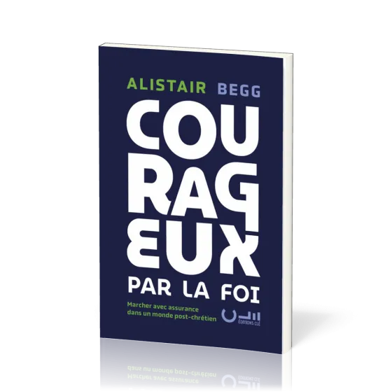 Courageux par la foi - Marcher avec assurance dans un monde post-chrétien