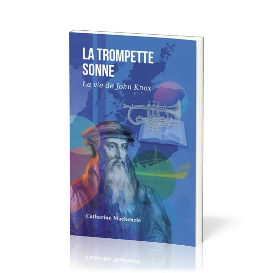 Trompette sonne (La) - La vie de John Knox