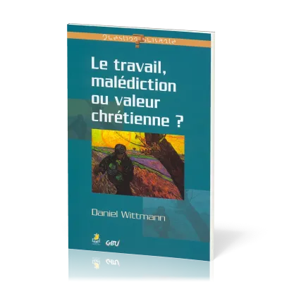 Travail, malédiction ou valeur chrétienne (Le)