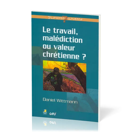 Travail, malédiction ou valeur chrétienne (Le)