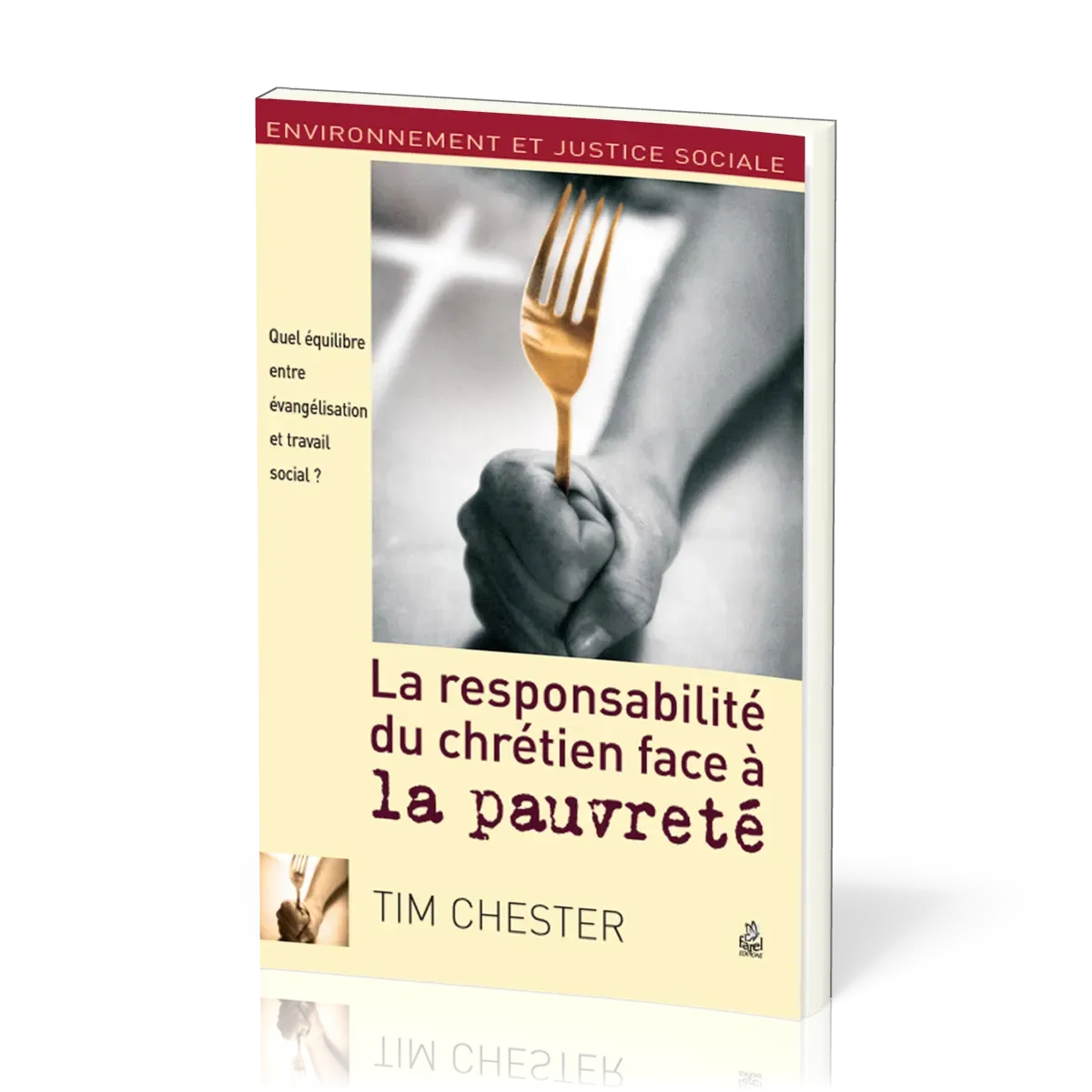 Responsabilité du chrétien face à la pauvreté (La) - Quel équilibre entre évangélisation et...