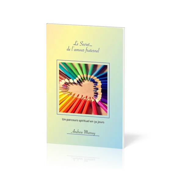 Secret... de l'amour fraternel (Le) - Un parcours spirituel de 31 jours
