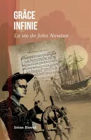 Grâce Infinie - La vie de John Newton