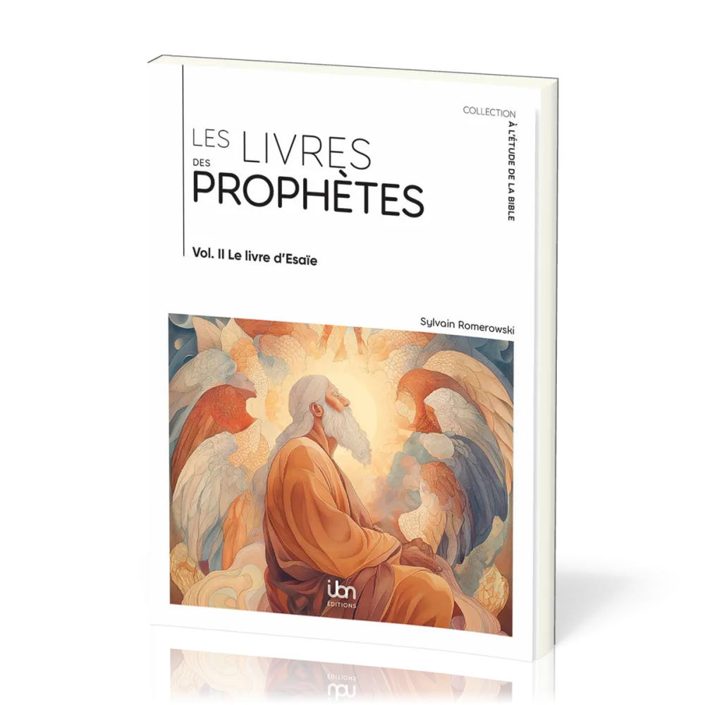 Livres des prophètes (Les) - Volume II. Le Livre d’Ésaïe [coll. À l'étude de la Bible]