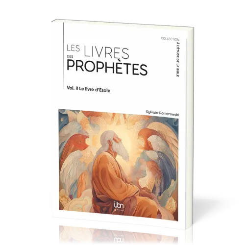 Livres des prophètes (Les) - Volume II. Le Livre d’Ésaïe [coll. À l'étude de la Bible]