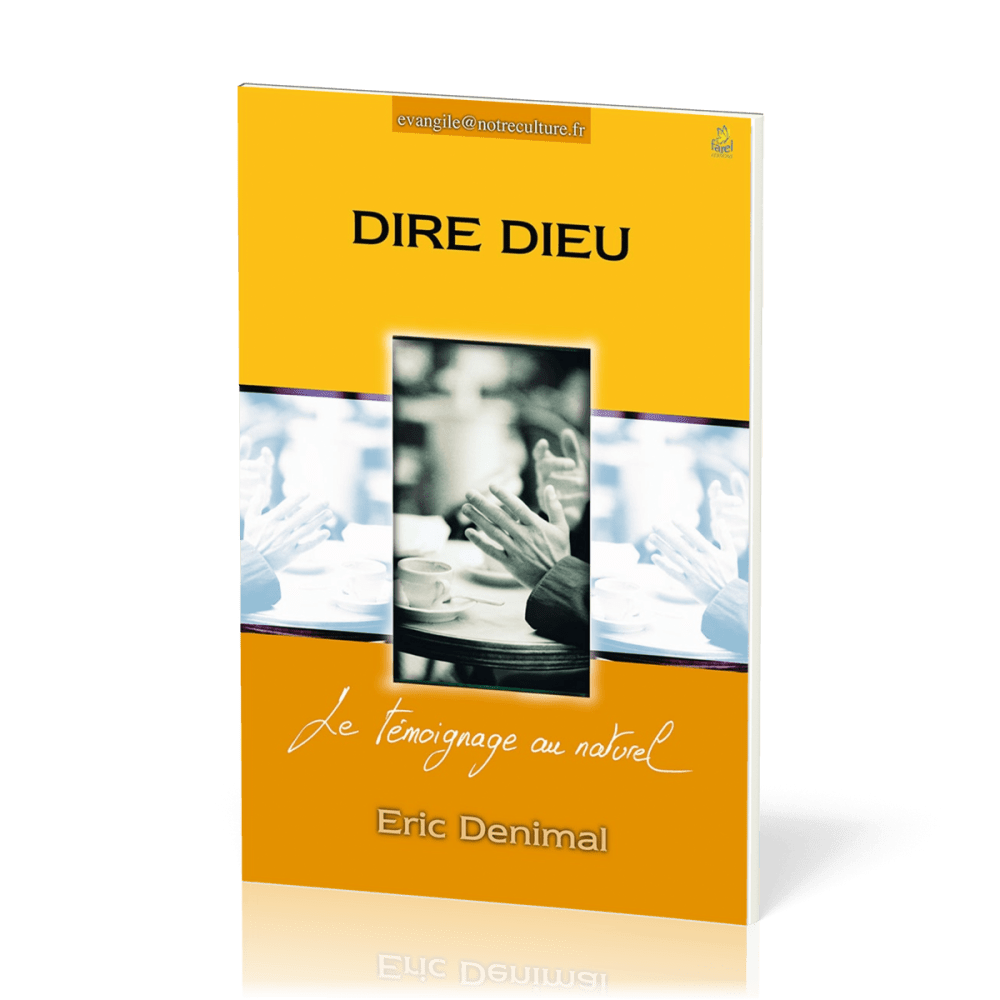 Dire Dieu - Le témoignage au naturel