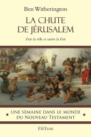 Chute de Jérusalem (La) - Fuir la ville et suivre la Voie [coll. Une semaine dans le monde du...