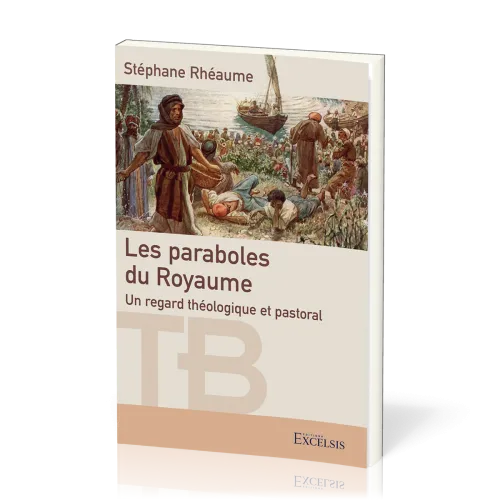 Paraboles du Royaume (Les) - Un regard théologique et pastoral