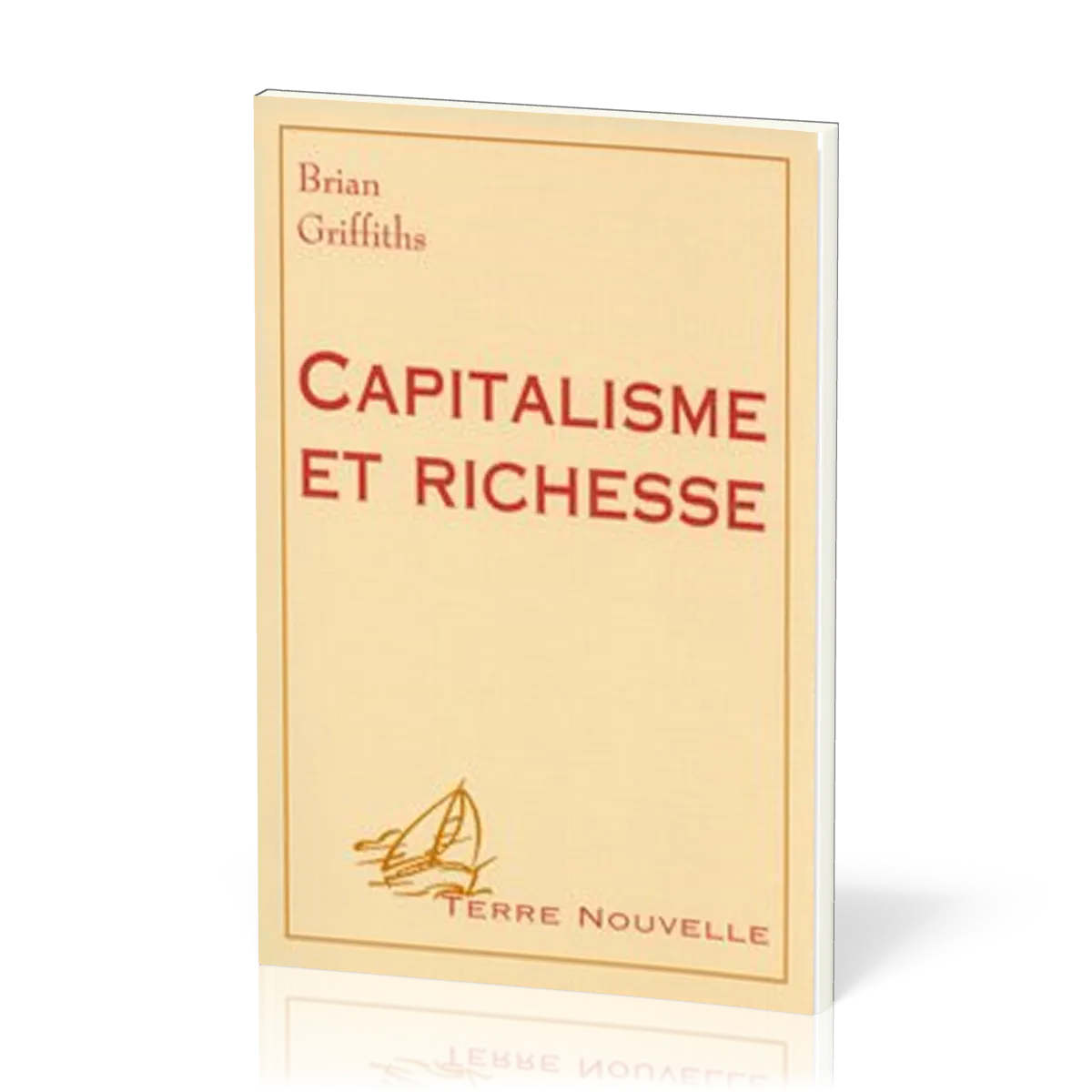 Capitalisme et richesses - [collection Terre Nouvelle]