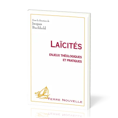 Laïcités  - Enjeux théologiques et pratiques [collection Terre Nouvelle]