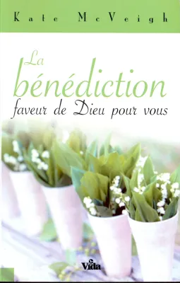 Bénédiction (La) - Faveur de Dieu pour vous 