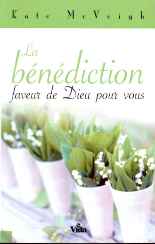 Bénédiction (La) - Faveur de Dieu pour vous 