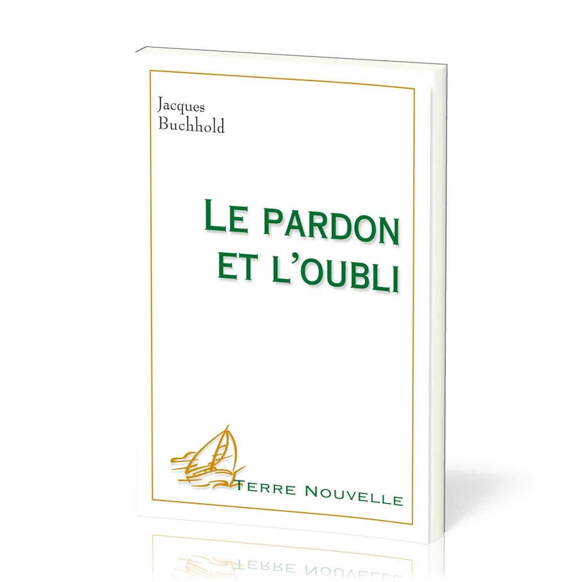 Pardon et l'Oubli (Le) - [collection Terre Nouvelle]