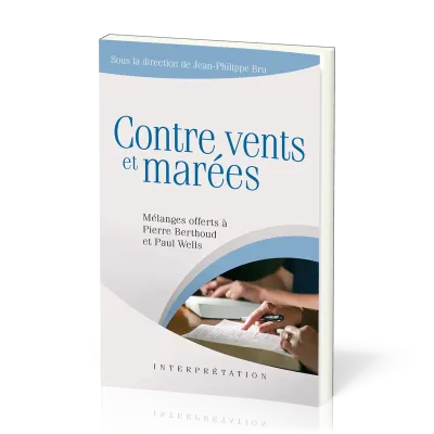 Contre vents et marées - [collection Interprétation]