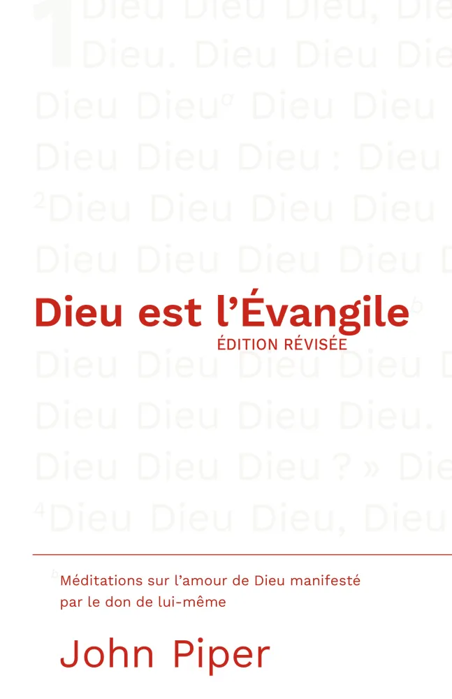 Dieu est l'Évangile EDITION REVISEE - Méditations sur l'amour de Dieu manifesté par le don de...
