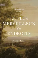Plus merveilleux des endroits (Le) - La beauté et la gloire de l'Eglise