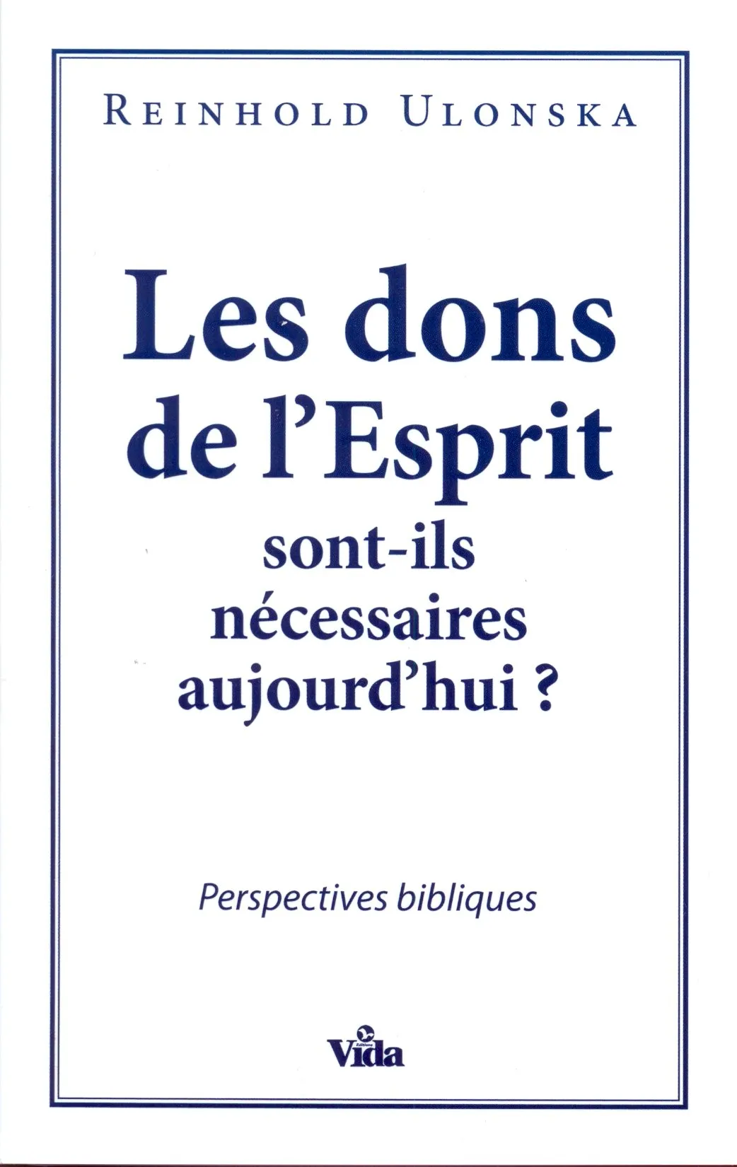 Dons de l'esprit sont-ils necessaire aujourd'hui? (Les) - Perspectives bibliques