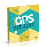 Ton GPS biblique - Zoom sur les lettres générales de Paul Ton GPS biblique - Zoom sur les lettres générales de Paul