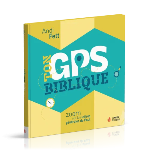 Ton GPS biblique - Zoom sur les lettres générales de Paul