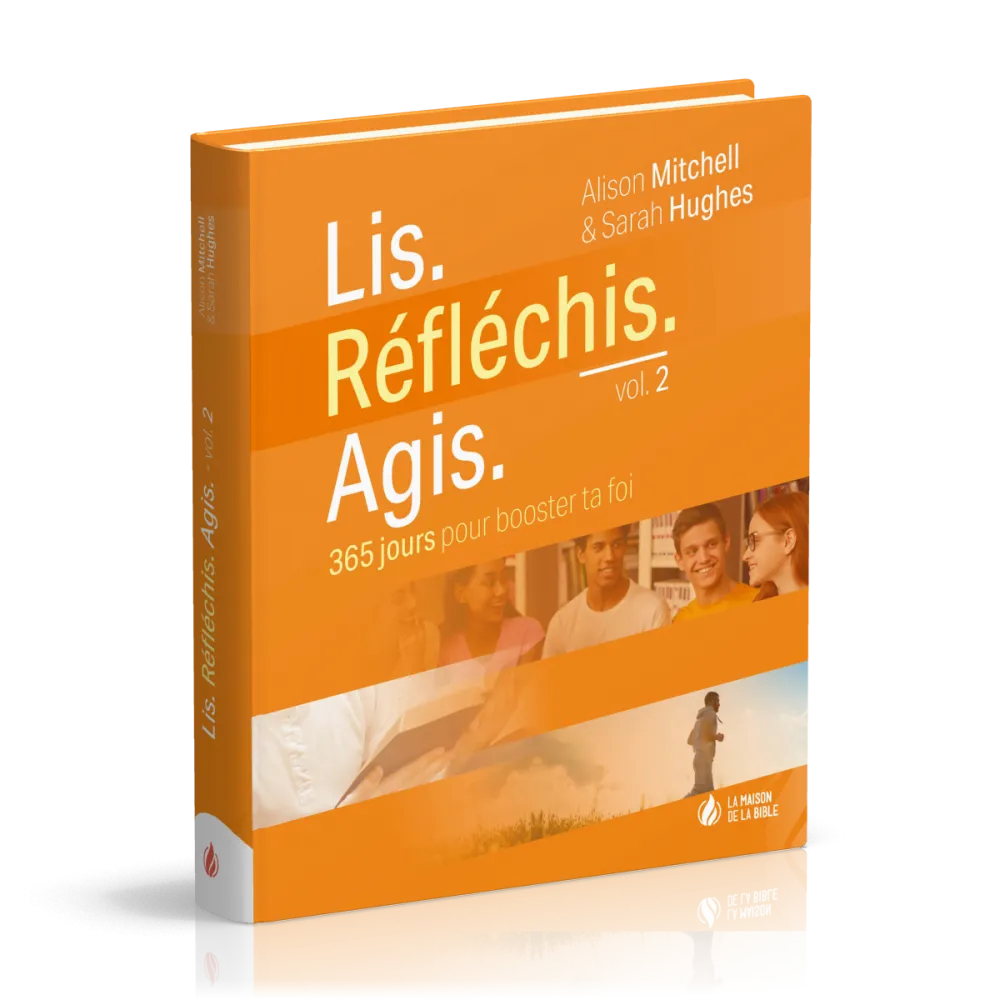 Lis. Réfléchis. Agis, volume 2 - 365 jours pour booster ta foi