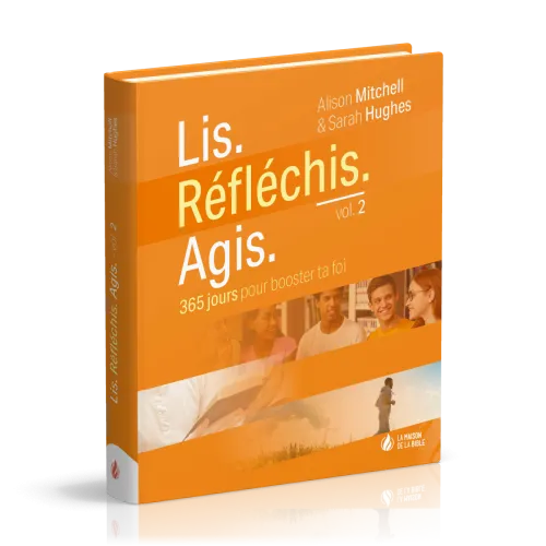 Lis. Réfléchis. Agis, volume 2 - 365 jours pour booster ta foi
