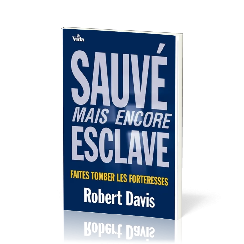 Sauvé, mais encore esclave - Faites tomber les forteresses